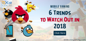 Mobile Gaming 6 Trends to Watch Out in 2018
