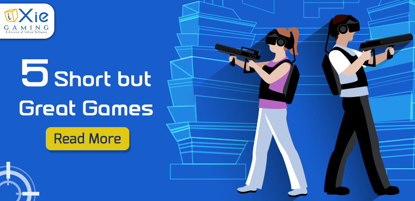 5 Short but great games