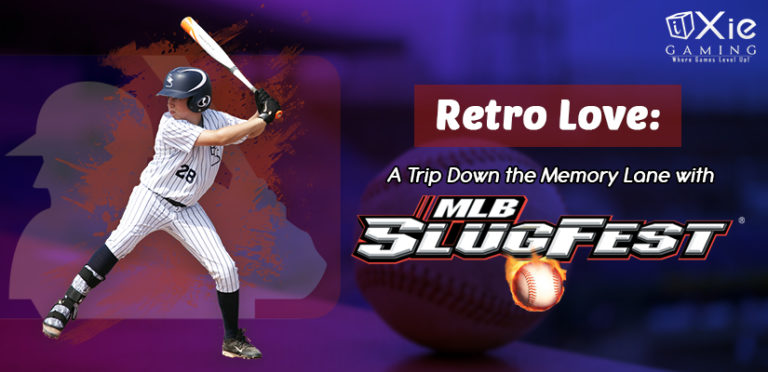 Retro Love – A Trip Down Memory Lane with MLB Slugfest